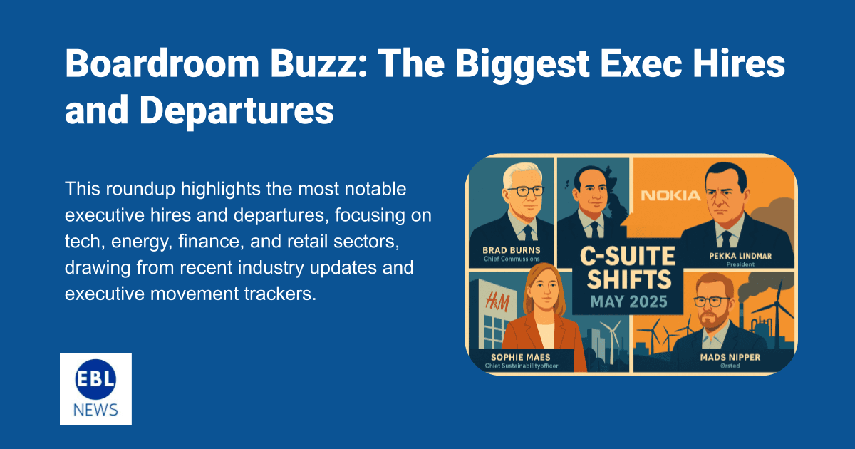 Boardroom Buzz: The Biggest Exec Hires and Departures