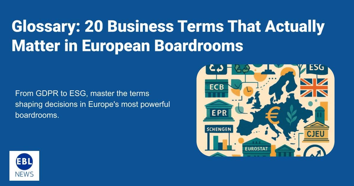 Glossary: 20 Business Terms That Actually Matter in European Boardrooms